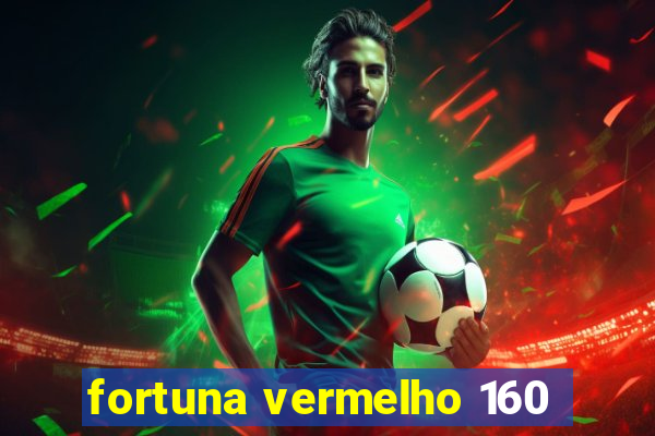 fortuna vermelho 160