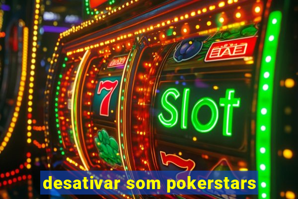 desativar som pokerstars