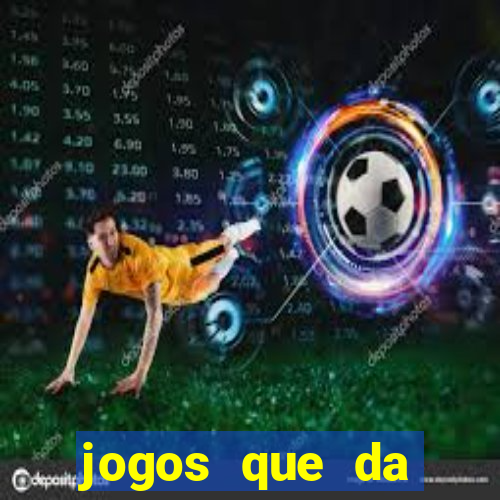 jogos que da dinheiro sem precisar depositar