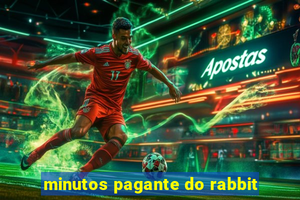 minutos pagante do rabbit