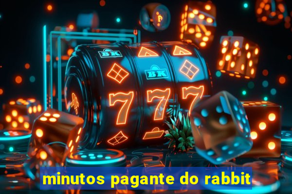 minutos pagante do rabbit