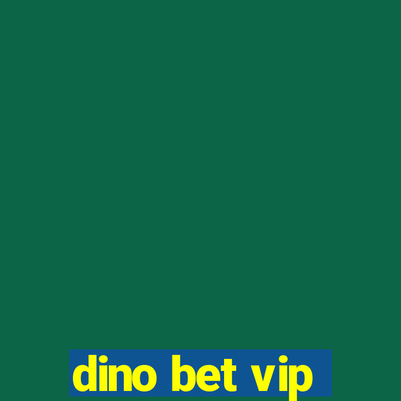 dino bet vip