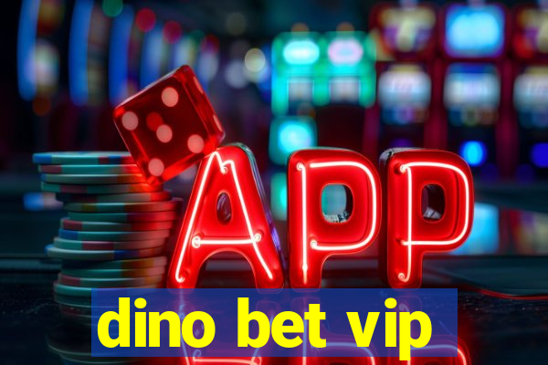 dino bet vip