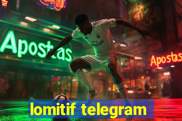 lomitif telegram