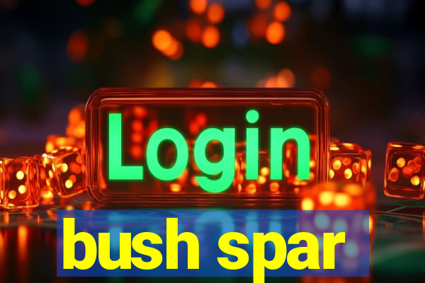 bush spar