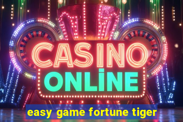 easy game fortune tiger