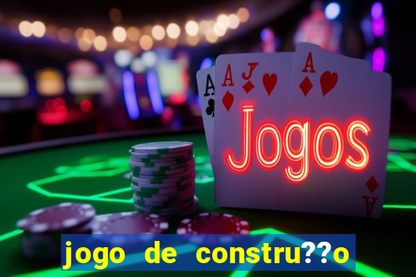 jogo de constru??o para celular