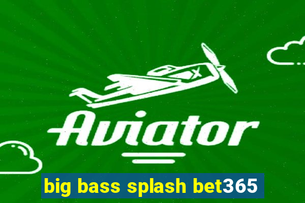 big bass splash bet365