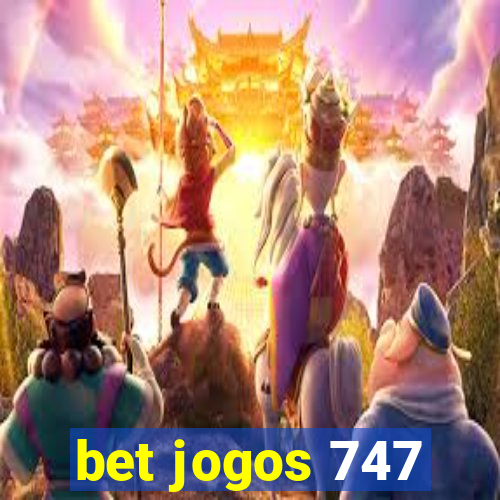 bet jogos 747