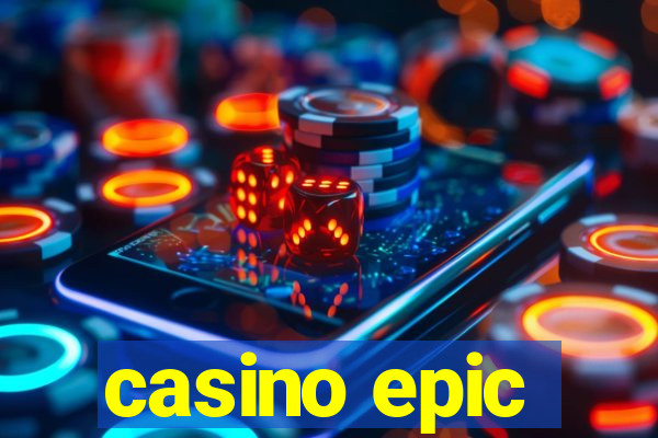 casino epic