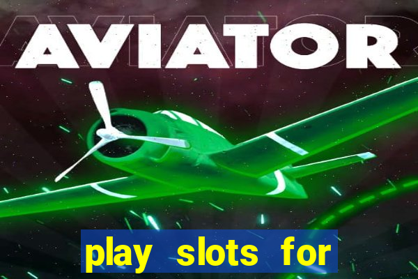 play slots for free no downloads