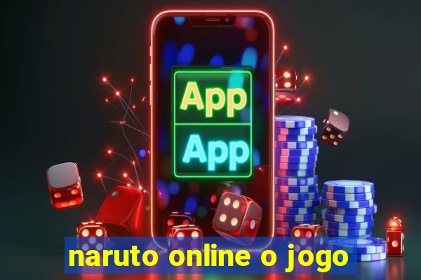 naruto online o jogo