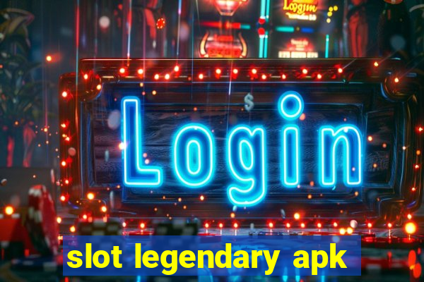 slot legendary apk