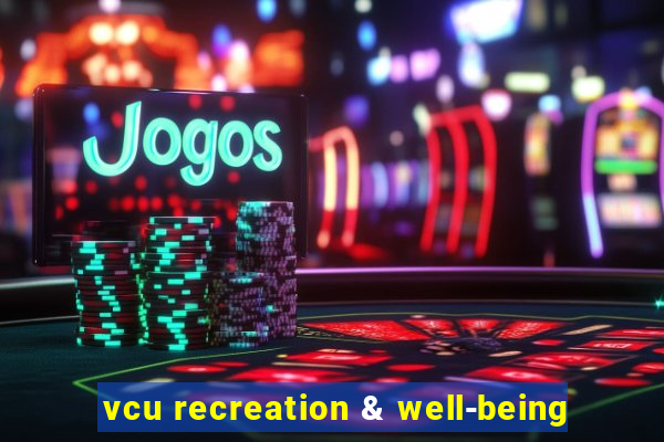 vcu recreation & well-being