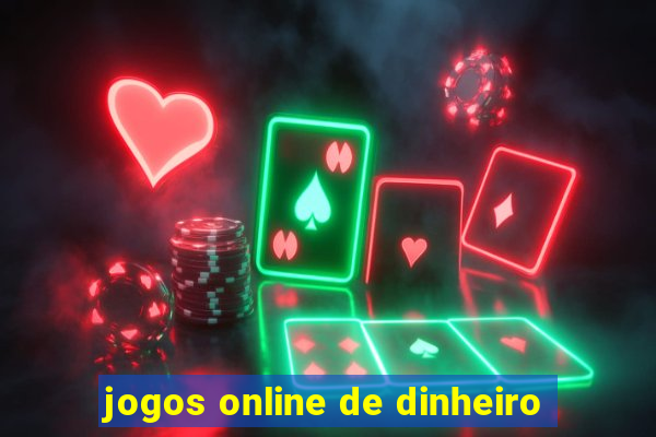 jogos online de dinheiro