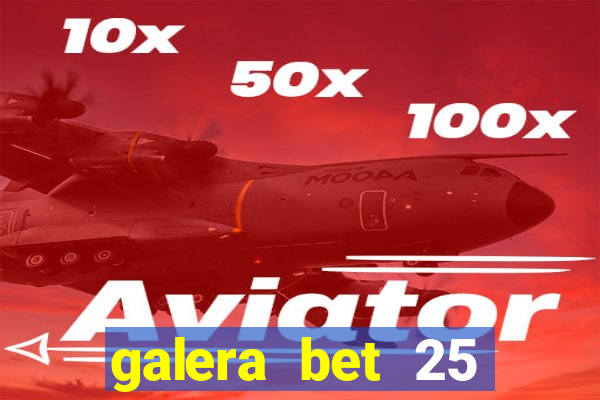 galera bet 25 rodadas grátis