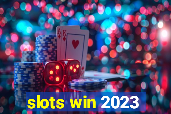 slots win 2023