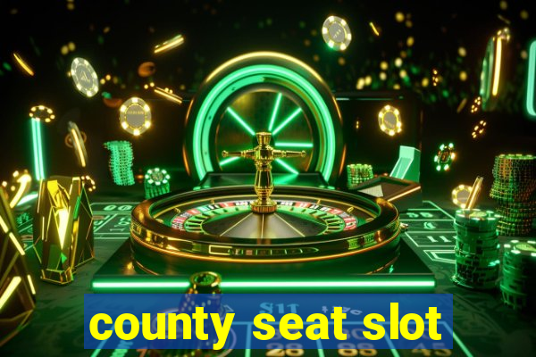 county seat slot