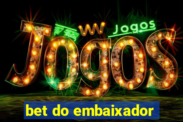 bet do embaixador