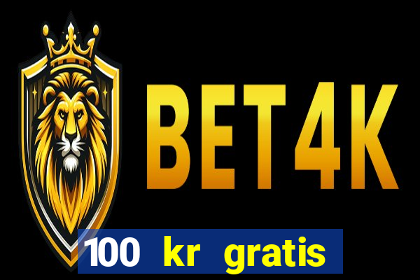 100 kr gratis casino 2020 utan ins?ttning