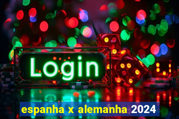 espanha x alemanha 2024