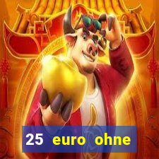 25 euro ohne einzahlung casino