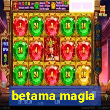 betama magia