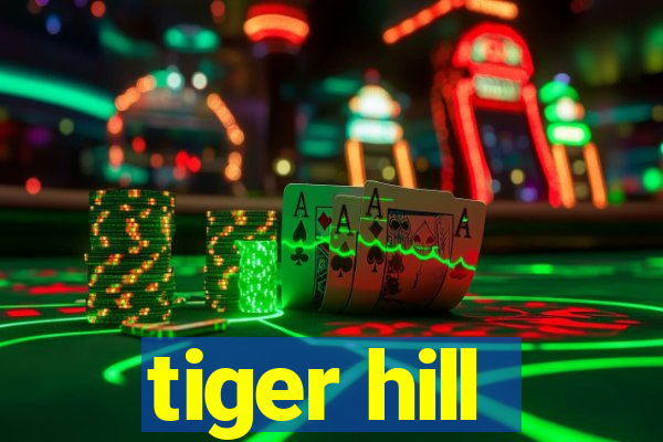 tiger hill