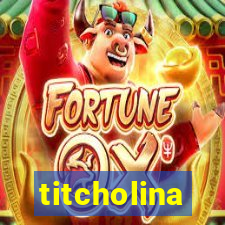 titcholina