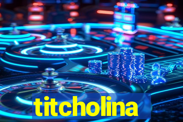 titcholina