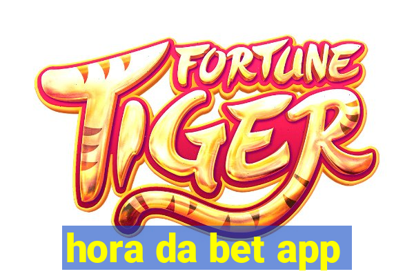 hora da bet app