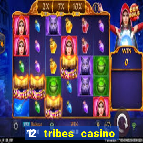 12 tribes casino rv park