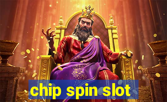 chip spin slot