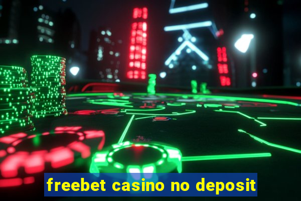 freebet casino no deposit