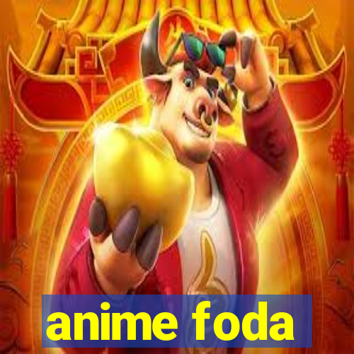 anime foda