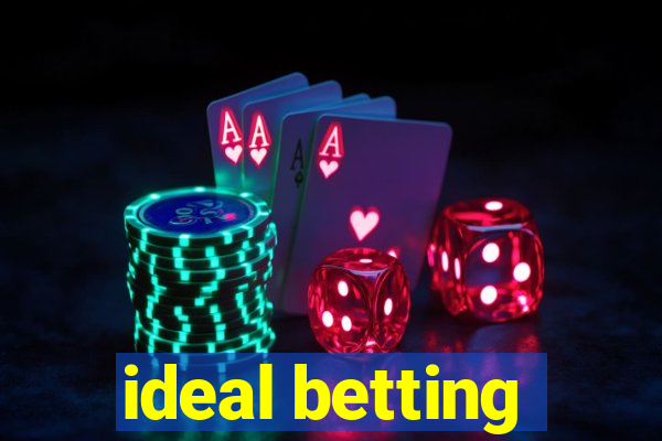 ideal betting