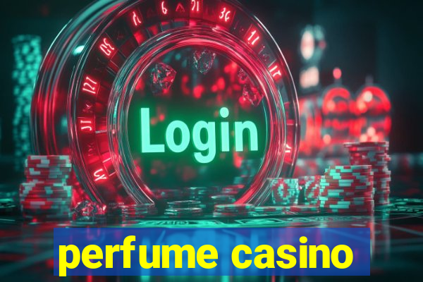 perfume casino