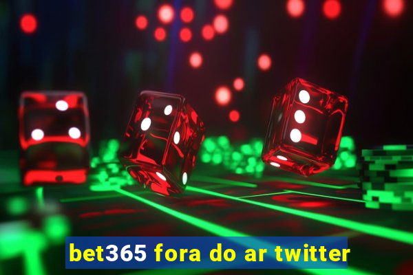 bet365 fora do ar twitter