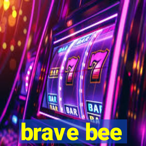 brave bee