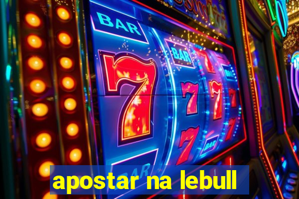 apostar na lebull