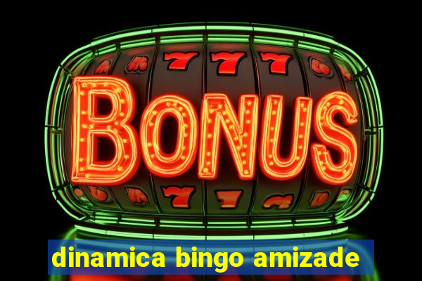 dinamica bingo amizade