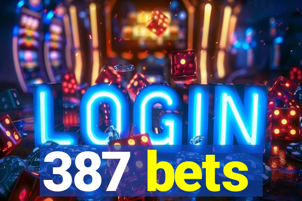 387 bets