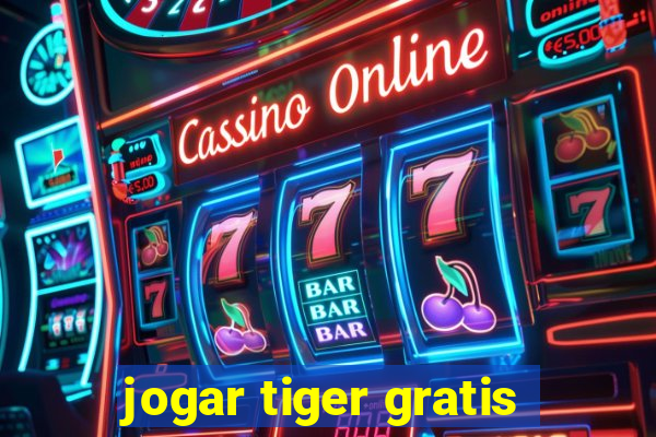 jogar tiger gratis