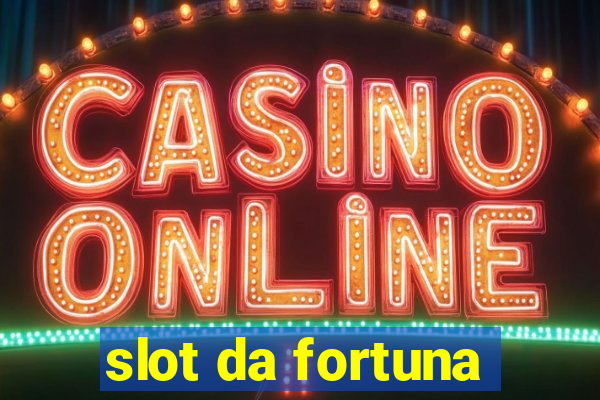 slot da fortuna