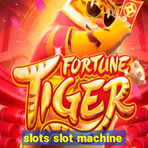 slots slot machine