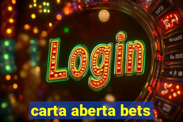 carta aberta bets