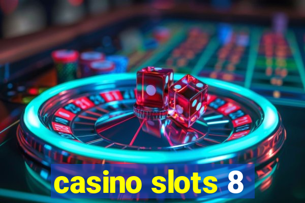 casino slots 8