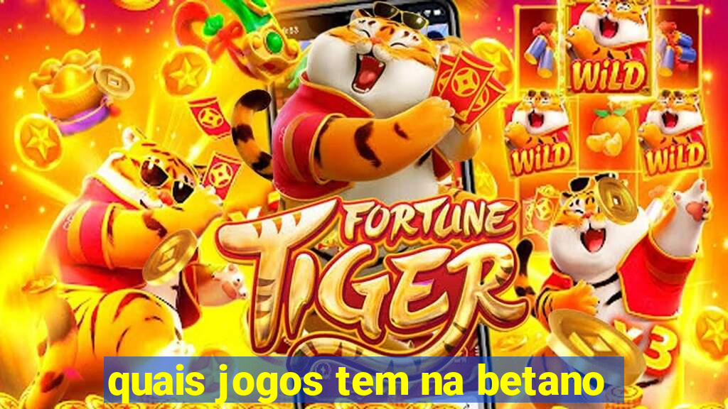 quais jogos tem na betano