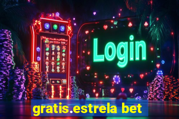 gratis.estrela bet