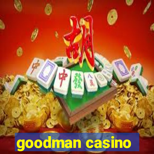 goodman casino